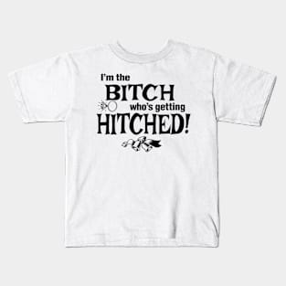 Bitch Getting Hitched Kids T-Shirt